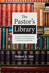 Book cover of The Pastor’s Library by Robert A. Yost
