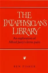 Book cover of The Pataphysician’s Library by Ben Fisher