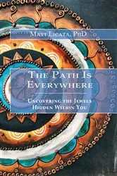 Book cover of The Path Is Everywhere by Matt Licata