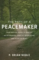 Book cover of The Path of a Peacemaker by P. Brian Noble