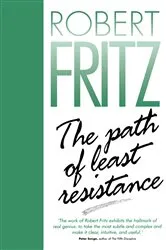 Book cover of The Path of Least Resistance by Robert Fritz
