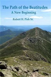 Book cover of The Path of the Beatitudes a New Beginning by Sr. Robert H. Pish