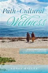 Book cover of The Path to Cultural Wellness by Sonia Bailey