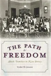 Book cover of The Path to Freedom: Black Families in New Jersey by Walter D. Greason