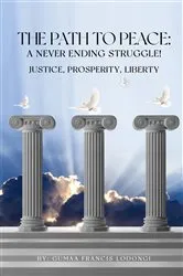 Book cover of The Path To Peace: A Never Ending Struggle! by Lodongi, Gumaa, Francis
