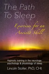 Book cover of The Path To Sleep, Exercises for an Ancient Skill by Lincoln Stoller