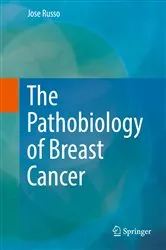 Book cover of The Pathobiology of Breast Cancer by Jose Russo