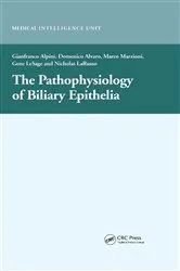 Book cover of The Pathophysiology of Biliary Epithelia by Gianfranco Alpini