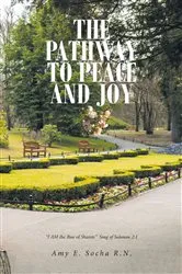 Book cover of The Pathway to Peace and Joy by Amy E. Socha R.N.