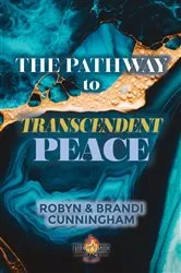 Book cover of The Pathway to Transcendent Peace by Brandi Cunningham