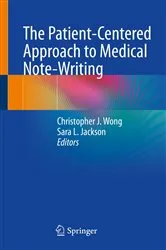 Book cover of The Patient-Centered Approach to Medical Note-Writing by Christopher J. Wong