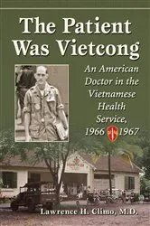 Book cover of The Patient Was Vietcong by Climo, Lawrence H., M.D.