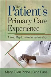Book cover of The Patient's Primary Care Experience: A Road Map to Powerful Partnerships by Mary-Ellen Piche