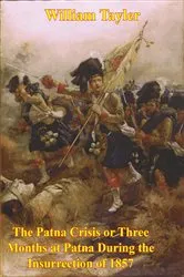 Book cover of The Patna Crisis Or Three Months At Patna During The Insurrection Of 1857 [Illustrated Edition] by Unknown