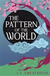Book cover of The Pattern of the World by J.T. Greathouse
