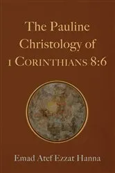 Book cover of The Pauline Christology of 1 Corinthians 8:6 by Emad Atef Ezzat Hanna