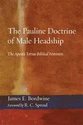 Book cover of The Pauline Doctrine of Male Headship by James E. Bordwine