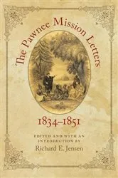 Book cover of The Pawnee Mission Letters, 1834-1851 by Richard E. Jensen