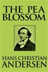 Book cover of The Pea Blossom by Hans Christian Andersen