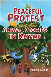 Book cover of The Peaceful Protest and other Animal Stories in Rhyme by Pauline Tabrar