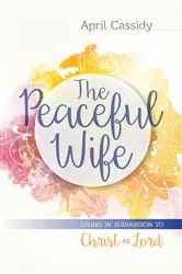 Book cover of The Peaceful Wife by April Cassidy
