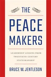 Book cover of The Peacemakers: Leadership Lessons from Twentieth-Century Statesmanship by Unknown