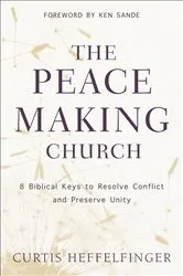 Book cover of The Peacemaking Church by Curtis Heffelfinger