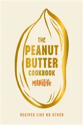 Book cover of The Peanut Butter Cookbook by ManiLife Limited