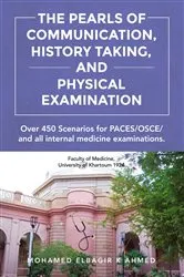Book cover of The Pearls of Communication, History Taking, and Physical Examination by Ahmed, Mohamed Elbagir, Khalafalla