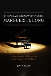 Book cover of The Pedagogical Writings of Marguerite Long by John Ellis