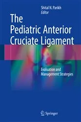 Book cover of The Pediatric Anterior Cruciate Ligament by Shital N. Parikh