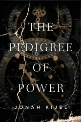 Book cover of The Pedigree of Power by Jonah Kijel