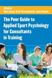 Book cover of The Peer Guide to Applied Sport Psychology for Consultants in Training by Mark W. Aoyagi