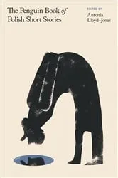 Book cover of The Penguin Book of Polish Short Stories by Antonia Lloyd-Jones