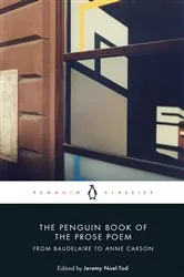 Book cover of The Penguin Book of the Prose Poem by Jeremy Noel-Tod
