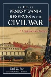 Book cover of The Pennsylvania Reserves in the Civil War by Uzal W. Ent