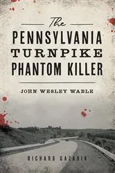 Book cover of The Pennsylvania Turnpike Phantom Killer by Richard Gazarik