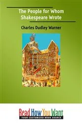 Book cover of The People for Whom Shakespeare Wrote by Charles Dudley Warner