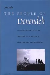 Book cover of The People of Denendeh by June Helm
