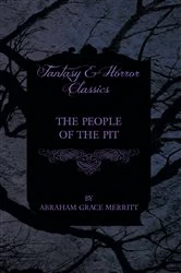 Book cover of The People of the Pit by Abraham Grace Merritt