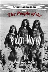 Book cover of The People of the Polar North by Knud Rasmussen