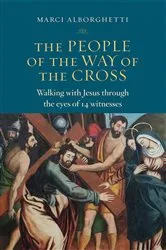 Book cover of The People of the Way of the Cross by Marci Alborghetti