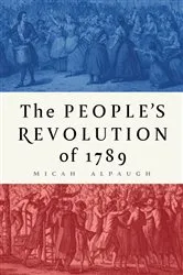 Book cover of The People's Revolution of 1789 by Micah Alpaugh