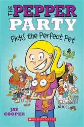 Book cover of The Pepper Party Picks the Perfect Pet (The Pepper Party #1) by Jay Cooper