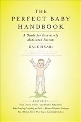 Book cover of The Perfect Baby Handbook by Dale Hrabi