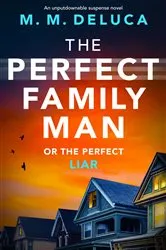 Book cover of The Perfect Family Man by M. M. DeLuca