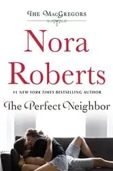 Book cover of The Perfect Neighbor by Nora Roberts