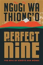 Book cover of The Perfect Nine by Ngũgĩ wa Thiong'o