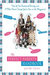 Book cover of The Perfect Parents Handbook by Jennifer Conlin