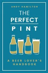 Book cover of The Perfect Pint by Andy Hamilton
